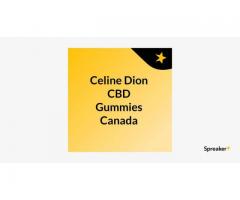 Celine Dion CBD Gummies Canada