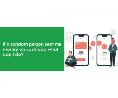 To fix Random person sent me money on cash app issue- connect with techies